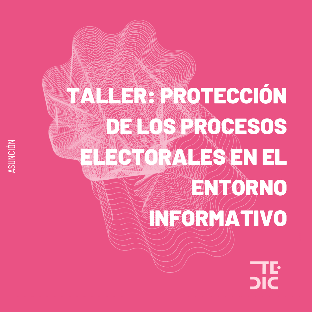 Placa y texto: taller sobre protección de los procesos electorales en el entorno informativo