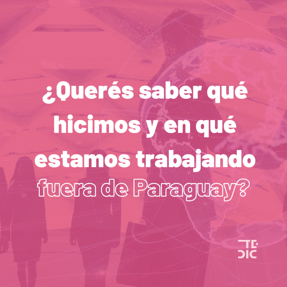 Placa con texto: Querés saber qué hicimos y en qué estamos trabajando fuera de Paraguay?