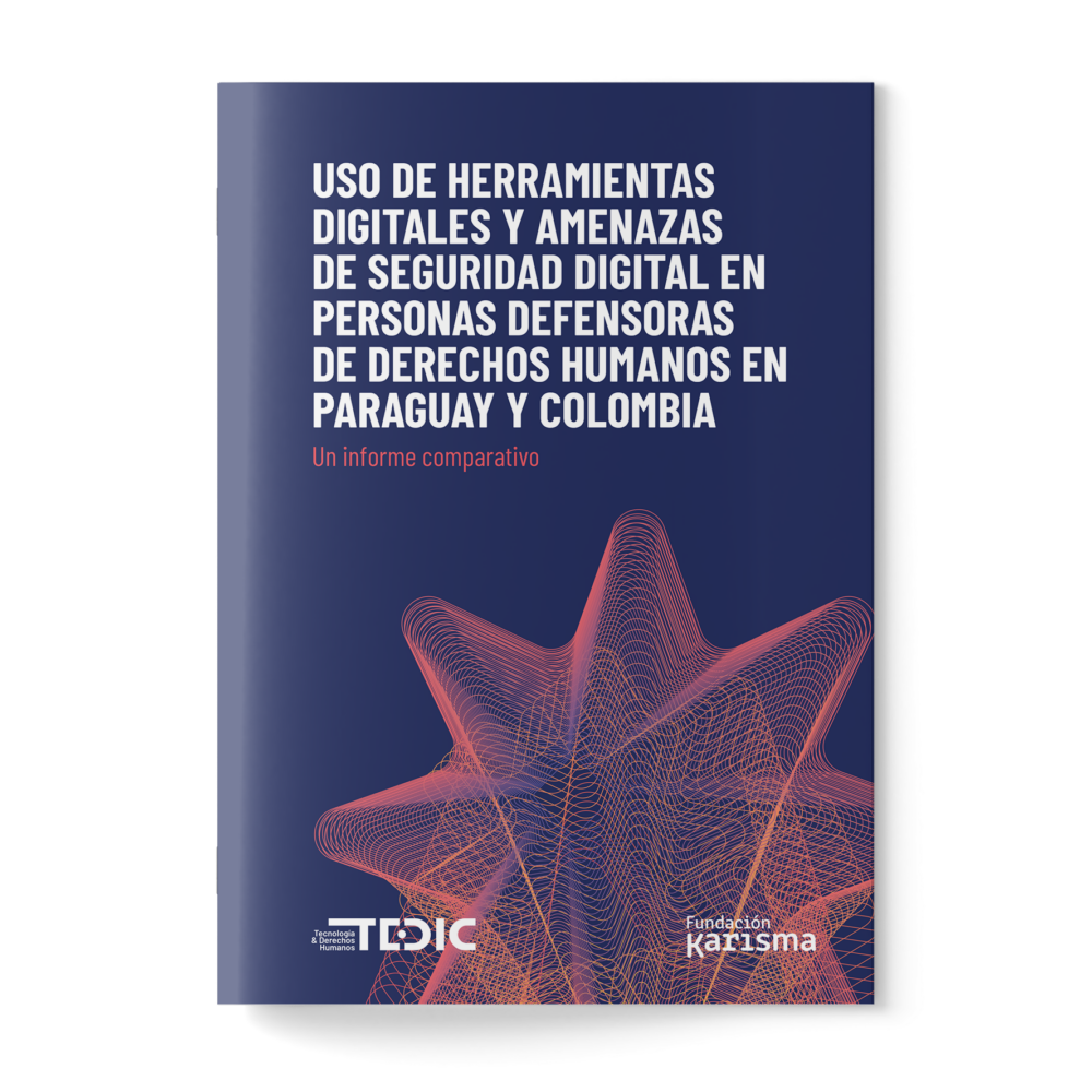 Mockup: uso de herramientas digitales y amenazas de seguridad digital en personas defensoras de derechos humanos en Paraguay y Colombia