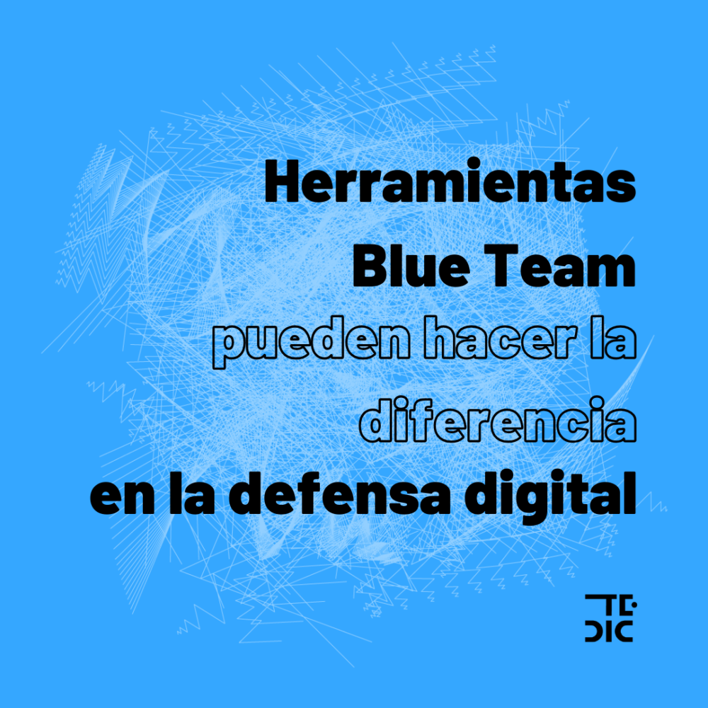 Flyer con texto "herramienta blue team puede hacer la diferencia en la defensa digital"