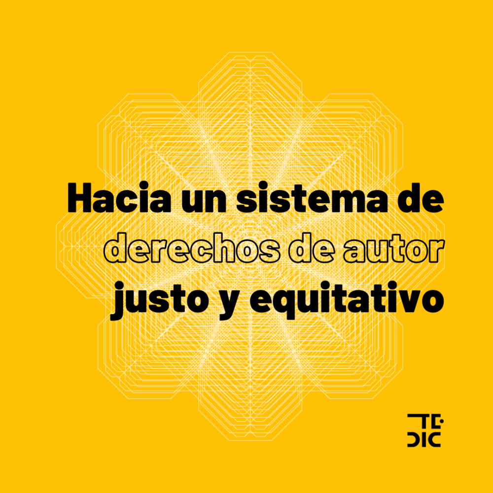 Flyer con fondo amarillo y texto "hacia un sistema de derechos de autor justo y equitativo"